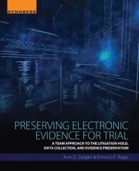 cover of the book Preserving Electronic Evidence for Trial: A Team Approach to the Litigation Hold, Data Collection, and Evidence Preservation