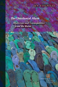 cover of the book The Decolonial Abyss: Mysticism and Cosmopolitics from the Ruins