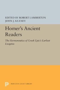 cover of the book Homer's Ancient Readers: The Hermeneutics of Greek Epic's Earliest Exegetes