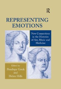 cover of the book Representing Emotions: New Connections in the Histories of Art, Music and Medicine