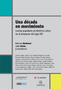 cover of the book Una década en movimiento : luchas populares en América Latina en el amanecer del siglo XXI