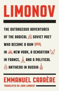 cover of the book Limonov: The Outrageous Adventures of the Radical Soviet Poet Who Became a Bum in New York, a Sensation in France, and a Political Antihero in Russia