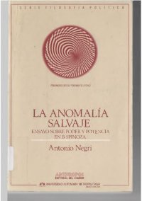 cover of the book La Anomalía salvaje : ensayo sobre poder y potencia en Baruch Spinoza