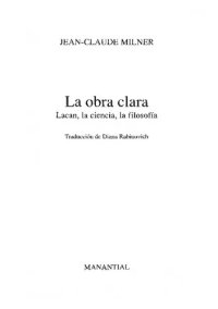 cover of the book La obra clara : Lacan, la ciencia, la filosofía