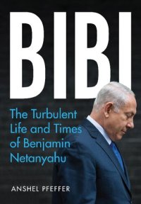 cover of the book Bibi: The Turbulent Life and Times of Benjamin Netanyahu