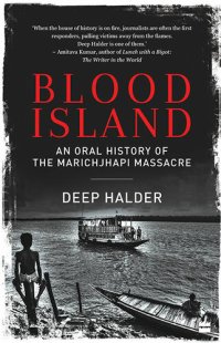 cover of the book Blood Island: An Oral History of the Marichjhapi Massacre