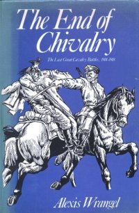 cover of the book The End of Chivalry: The Last Great Cavalry Battles 1914-1918