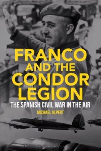 cover of the book Franco and the Condor Legion: The Spanish Civil War in the Air