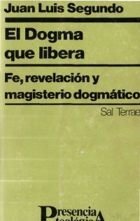 cover of the book El dogma que libera: fe, revelación y magisterio dogmático