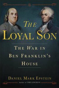 cover of the book The Loyal Son: The War in Ben Franklin's House