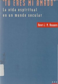 cover of the book "Tú eres mi amado": la vida espiritual en un mundo secular