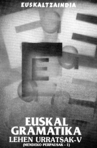 cover of the book Euskal gramatika. Lehen urratsak-V (Mendeko perpausak-1)