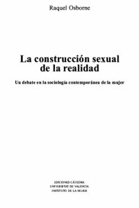 cover of the book La construcción sexual de la realidad : el debate sobre la pornografía en el seno del feminismo contemporáneo.