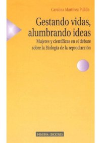 cover of the book Gestando vidas, alumbrando ideas : mujeres y científicas en el debate sobre la biología de la reproducción