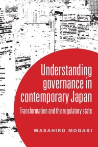 cover of the book Understanding Governance in Contemporary Japan: Transformation and the Regulatory State