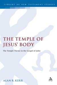 cover of the book The Temple of Jesus' Body: The Temple Theme in the Gospel of John