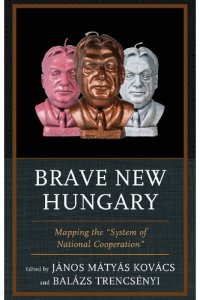 cover of the book Brave New Hungary: Mapping the System of National Cooperation