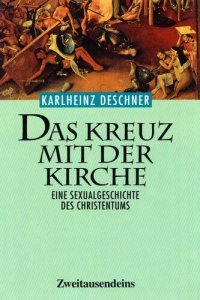 cover of the book Das Kreuz mit der Kirche : Eine Sexualgeschichte des Christentums