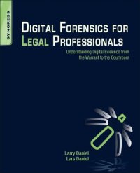 cover of the book Digital Forensics for Legal Professionals: Understanding Digital Evidence From The Warrant To The Courtroom