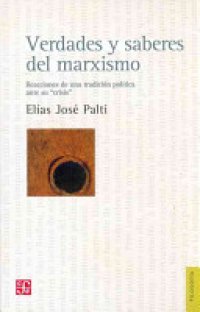 cover of the book Verdades y saberes del marxismo: reacciones de una tradición política ante su "crisis"