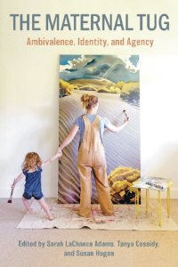 cover of the book The Maternal Tug: Ambivalence, Identity and Agency