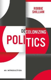 cover of the book Decolonizing Politics: An Introduction