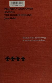 cover of the book Prophecy and Power among the Dogrib Indians : Tlicho, Thlingchadinne, Dene