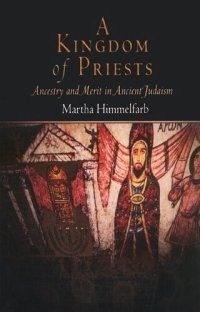 cover of the book A Kingdom of Priests: Ancestry And Merit in Ancient Judaism