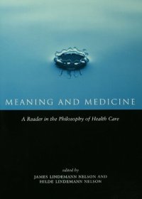 cover of the book Meaning and Medicine: A Reader in the Philosophy of Health Care