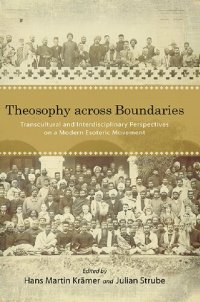 cover of the book Theosophy Across Boundaries: Transcultural and Interdisciplinary Perspectives on a Modern Esoteric Movement