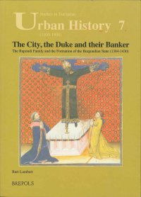 cover of the book The City, the Duke and Their Banker: The Rapondi Family and the Formation of the Burgundian State (1384-1430)