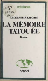 cover of the book La mémoire tatouée: Autobiographie d'un décolonisé