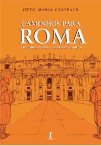 cover of the book Caminhos para Roma: Aventura, queda e vitória do espírito