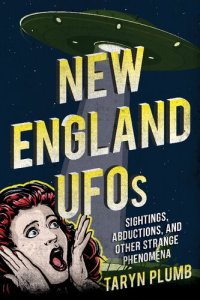 cover of the book New England UFOs: Sightings, Abductions, and Other Strange Phenomena