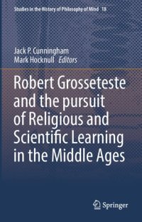 cover of the book Robert Grosseteste and the Pursuit of Religious and Scientific Learning in the Middle Ages: 18