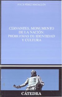 cover of the book Cervantes, monumento de la nación : problemas de identidad y cultura