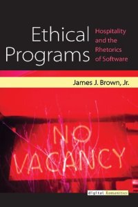 cover of the book Ethical Programs: Hospitality And The Rhetorics Of Software