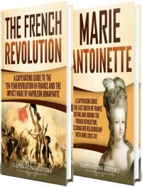 cover of the book French Revolution: A Captivating Guide to the French Revolution, the Life of Marie Antoinette and the Impact Made by Napoleon Bonaparte