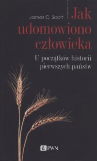 cover of the book Jak udomowiono człowieka. U początków historii pierwszych państw