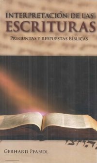 cover of the book Interpretación de las escrituras : preguntas y respuestas Bíblicas