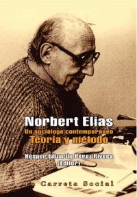 cover of the book Norbert Elias: un sociólogo contemporáneo: teoría y método