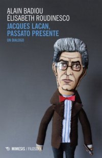 cover of the book Jacques Lacan, passato presente. Un dialogo