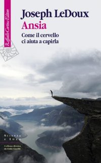 cover of the book Ansia. Come il cervello ci aiuta a capirla