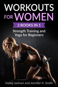 cover of the book Workouts for Women: 2 Books in 1: Strength Training and Yoga for Beginners