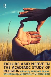 cover of the book Failure and Nerve in the Academic Study of Religion: Essays in Honor of Donald Wiebe