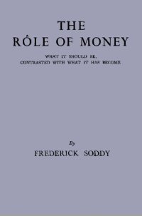 cover of the book The Role of Money: What It Should Be, Contrasted With What It Has Become