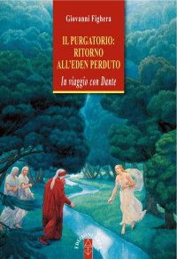 cover of the book Il Purgatorio: ritorno all'Eden perduto. In viaggio con Dante