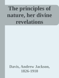 cover of the book The Principles of Nature, Her Divine Revelations, and a Voice to Mankind