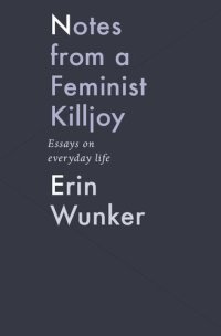 cover of the book Notes from a Feminist Killjoy: Essays on Everyday Life