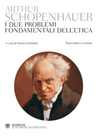 cover of the book I due problemi fondamentali dell'etica. Testo tedesco a fronte